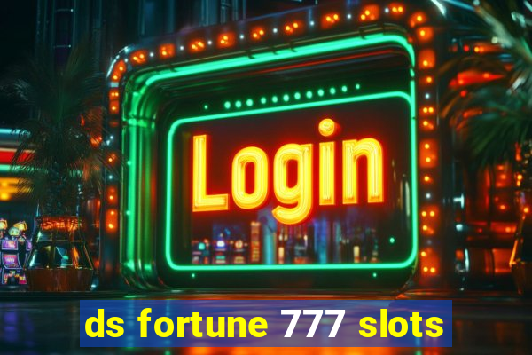 ds fortune 777 slots